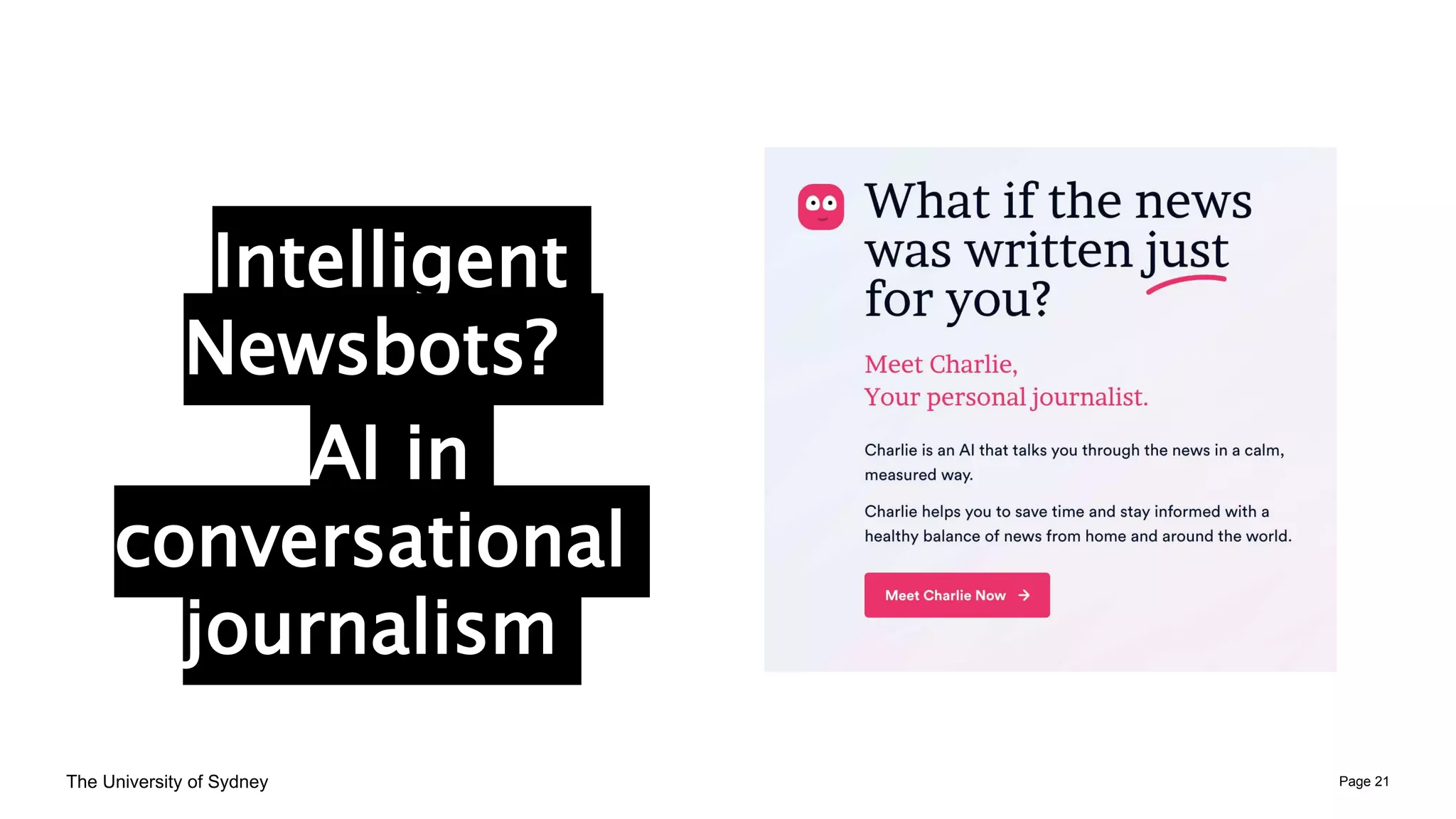 Page 21
The University of Sydney
–Intelligent
Newsbots?
–AI in
conversational
journalism
 