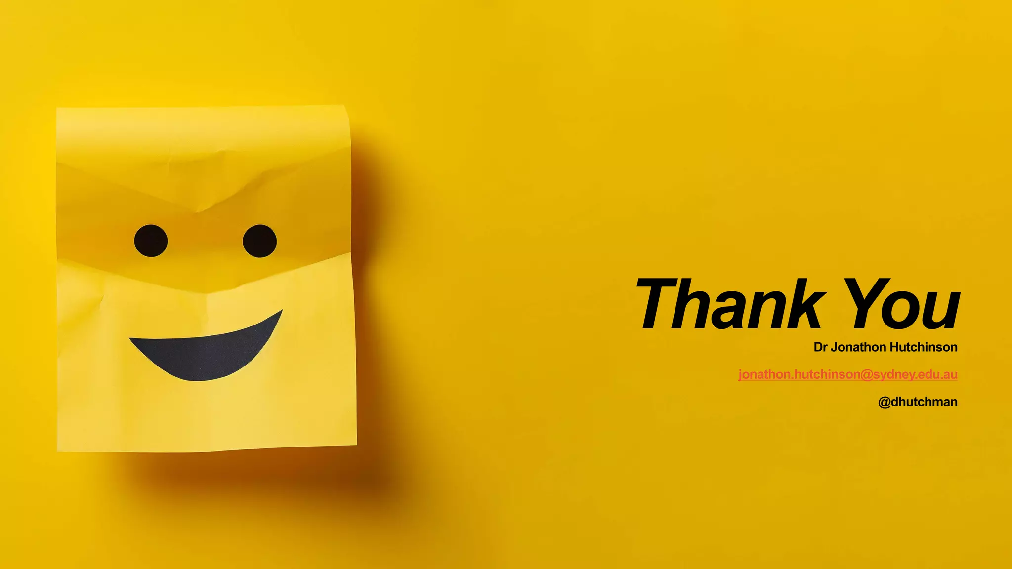 The University of Sydney
Dr Jonathon Hutchinson
jonathon.hutchinson@sydney.edu.au
@dhutchman
Thank You
 