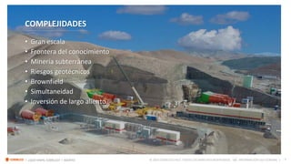 7
I ¿QUO VADIS, CODELCO? I AGOSTO © 2023 CODELCO CHILE. TODOS LOS DERECHOS RESERVADOS. INFORMACIÓN USO GENERAL |
AG
• Gran escala
• Frontera del conocimiento
• Minería subterránea
• Riesgos geotécnicos
• Brownfield
• Simultaneidad
• Inversión de largo aliento
COMPLEJIDADES
 