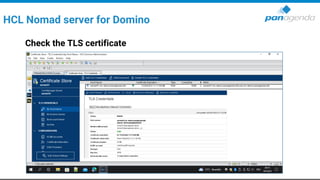 HCL Nomad server for Domino
Check the TLS certificate
 