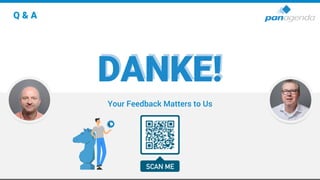 Your Feedback Matters to Us
DANKE!
DANKE!
Q & A
 