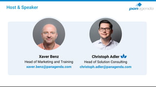 Christoph Adler
Head of Solution Consulting
christoph.adler@panagenda.com
Host & Speaker
Xaver Benz
Head of Marketing and Training
xaver.benz@panagenda.com
 