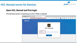 HCL Nomad server for Domino
Open HCL Nomad and first login
The Nomad server is listening on Port: 9443 in default
 