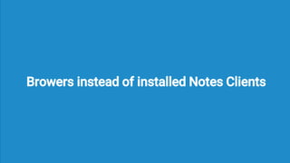 Browers instead of installed Notes Clients
 