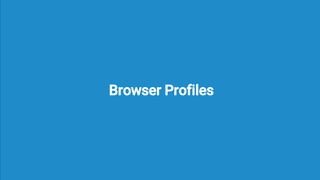 Browser Profiles
 