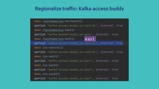 Regionalize tra
ff
ic: Ka
f
ka access buddy
east
 