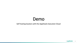 31
Demo
Self healing locators with the Applitools Execution Cloud
 