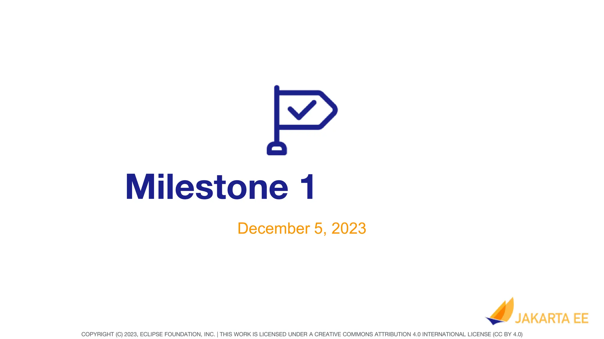 COPYRIGHT (C) 2023, ECLIPSE FOUNDATION, INC. | THIS WORK IS LICENSED UNDER A CREATIVE COMMONS ATTRIBUTION 4.0 INTERNATIONAL LICENSE (CC BY 4.0)
Milestone 1
December 5, 2023
 