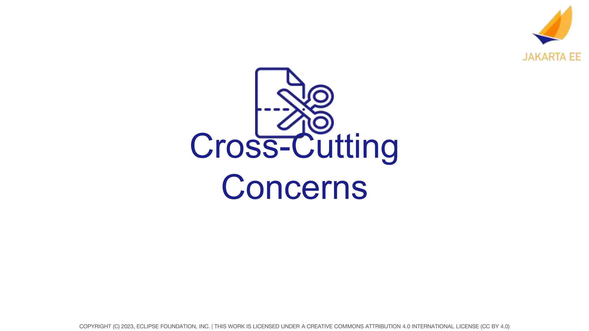 COPYRIGHT (C) 2023, ECLIPSE FOUNDATION, INC. | THIS WORK IS LICENSED UNDER A CREATIVE COMMONS ATTRIBUTION 4.0 INTERNATIONAL LICENSE (CC BY 4.0)
Cross-Cutting
Concerns
 
