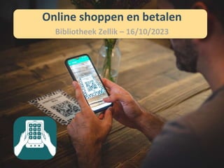 Online shoppen en betalen
Bibliotheek Zellik – 16/10/2023
 