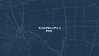 C2 - Eingeschränkte Verwendung
INA
Fonctionnalités INA et
Demo
 