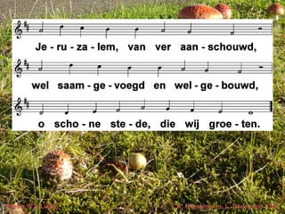 Psalm 122 (LvdK) t. K. Heeroma; m. L. Bourgeois 1551
 