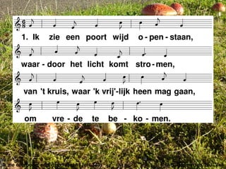 Ik zie een poort wijd open staan (JdH 140) t. M.S. Bromet; m. S.J. Vail
 