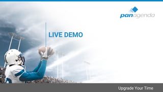Upgrade Your Time
LIVE DEMO
 