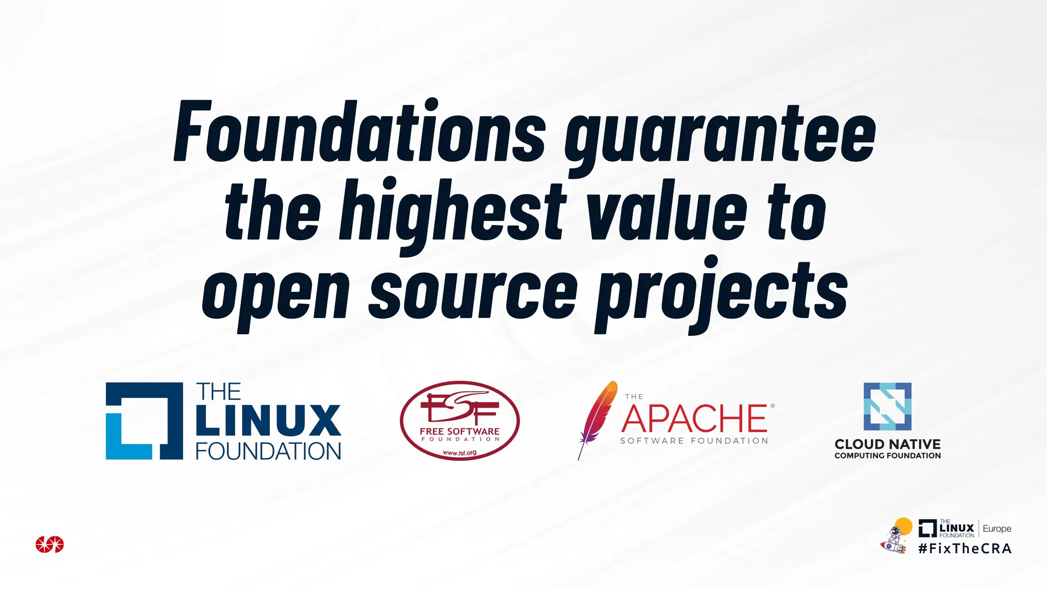 Foundations guarantee
the highest value to
open source projects
 