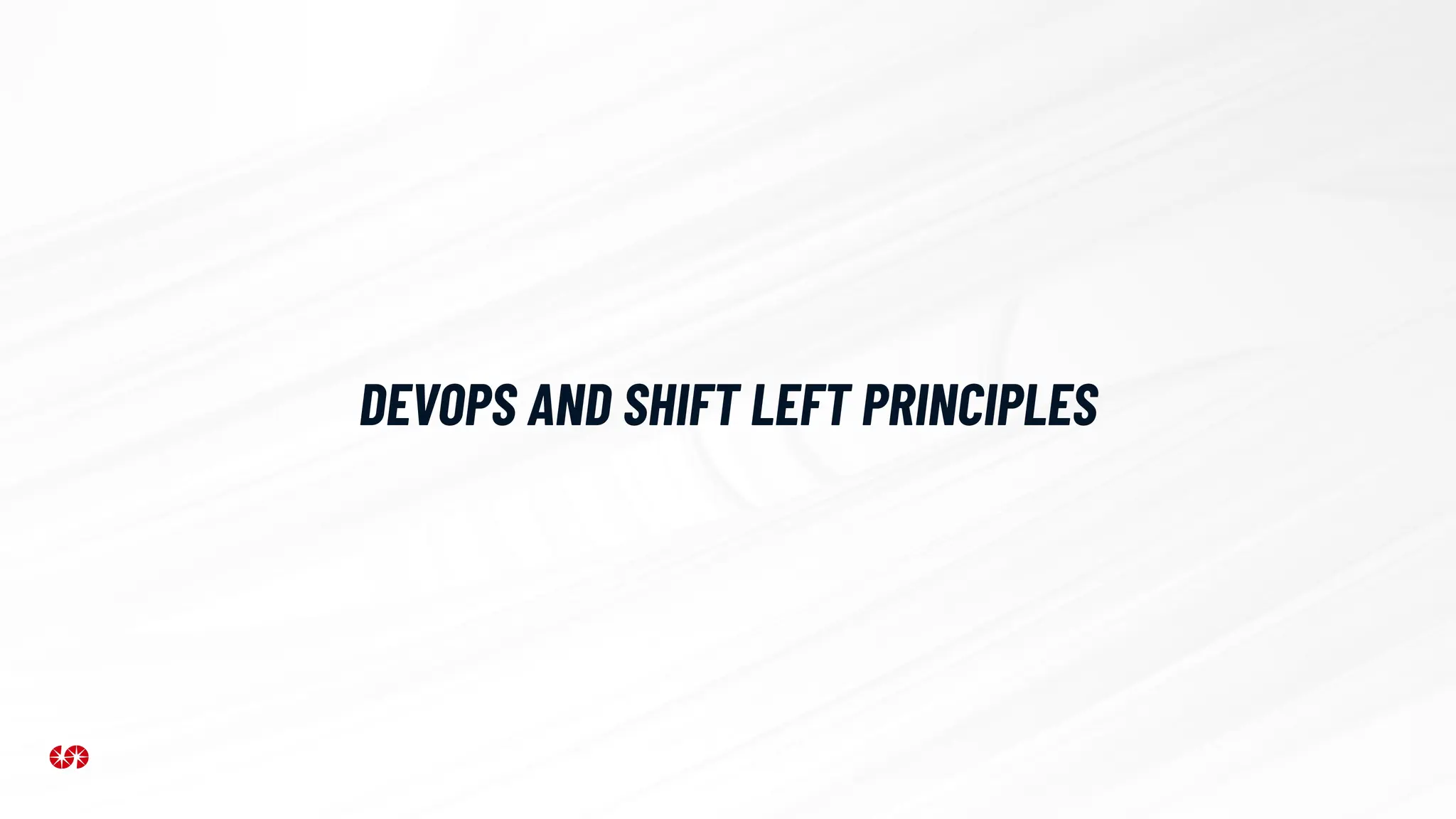 DEVOPS AND SHIFT LEFT PRINCIPLES
 