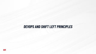 DEVOPS AND SHIFT LEFT PRINCIPLES
 