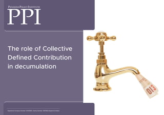 The role of Collective
Defined Contribution
in decumulation
Registered Company Number: 04145584. Charity Number: 1087856 (England & Wales)
 
