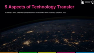 © jiihu 10
5 Aspects of Technology Transfer
(P. Diebold, A. Vetro, D. Mendez: An Exploratory Study on Technology Transfer in Software Engineering, 2015)
 