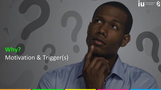 © nexgenfx
Why?
Motivation & Trigger(s)
11
 