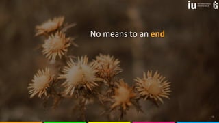 © skylar-kang 19
No means to an end
 