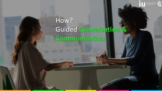 © olyakobruseva 32
How?
Guided Conversation &
Communication
 