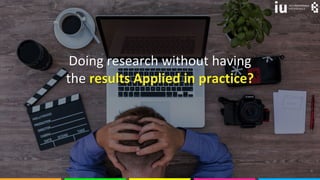 © sloppyperfectionist 8
Doing research without having
the results Applied in practice?
 