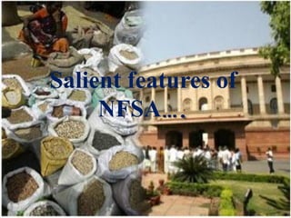 Salient features of
NFSA….
22
 