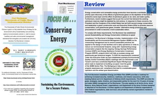 Conserving
Energy
The Fort Buchanan Installation Energy and Water Plan (IEWP) provides a roadmap for
achieving increased security, resilience, readiness, and mission assurance, while also
meeting federal and U.S. Department of Defense (DoD) requirements. This IEWP provides the
goals, strategies, tasks, timeline, and responsible parties for the next 5 to 10 years of energy
and water (E&W) management at Fort Buchanan. This plan applies to all Active Army, Army
Reserve, Army National Guard organizations, and Department of the Army Civilians assigned
or attached to Fort Buchanan. It further applies to all Department of Defense organizations,
other federal organizations, state and local, and privatively owned organizations resident at
Fort Buchanan.
Energy conservation and renewable energy production have become a worldwide
priority upon discovery of the effects of greenhouse gases on the depletion of the Earth’s
protective ozone layer and the effect of petroleum gases on air, land, and water quality.
Furthermore, recent models suggest that as per the current fuel demand the existing
petroleum reserves might be depleted by mid-century. In response to these concerns, the
President and the Congress of the United States has set forth several energy conservation
and leadership in green construction acts and Executive Orders (EOs) to promote resource
conservation, curb greenhouse gases, broaden alternative energy production and
procurement in order to become a more sustainable nation.
To comply with these requirements, Fort Buchanan has established
several Sustainability and Energy Conservation initiatives to speed
compliance. Fort Buchanan’s Strategy includes: Implementation of the
Sustainability and Environmental Management System (SEMS) as the
overarching management tool to ensure sustainable practices are
applied to the design of new facilities and to daily operations in order to
reduce our environmental footprint, along with implementing energy
conservation projects like the ongoing Energy Savings Performance
Contract (ESPC) and Energy Resiliency Conservation Investment
Program (ERCIP), projects which will help us surpass energy and
greenhouse gas emissions targets. To fulfill the requirements contained
under this Executive Order we have established quarterly Environmental
Quality Control Committee (EQCC) meetings with our Directorate’s and
Tenant’s and have constituted Significant Aspect Workgroups
which seek to implement at building occupant level the goals
of the SEMS Action Plan. The Workgroup’s help us ensure
program awareness and compliance that lead to a sustainable green
operation and the widest goal dissemination.
Review
2023APR_ENERGY CONSERVATION Brochure
The Directorate of Public Works Environmental
Division’s goal is to fully establish Army Strategy for the
Environment (Army Sustainability) and achieving
optimum environmental controls in order to ensure
healthier and safer environmental management
standards that strengthen and sustains the US Army
Garrison Fort Buchanan’s mission.
Fort Buchanan
Directorate of Public Works
Environmental Division
U . S . AR M Y GA R RIS O N
F O R T B UC HA NA N
DIRECTORATE OF PUBLIC WORKS
ENVIRONMENTAL DIVISION
FORT BUCHANAN, PR 00934
For additional information, visit the Directorate of Public
Works Environmental Division at Fort Buchanan Internet Site;
http://www.buchanan.army.mil/dpw/home.html
or access;
http://www.slideshare.net/FortBuchananEnvironment
If you have any questions regarding this program,
please contact DPW Environmental Division at
(787) 707-3894 / 3579 / 3522.
Wind Turbine, installed at:
South Gate Rd, and Old DPW
Site Rated Capacity : 275 kW each.
 