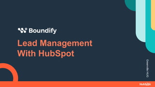 Lead Management
With HubSpot
Greenville
HUG
 