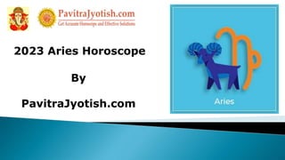 2023 Aries Horoscope
By
PavitraJyotish.com
 