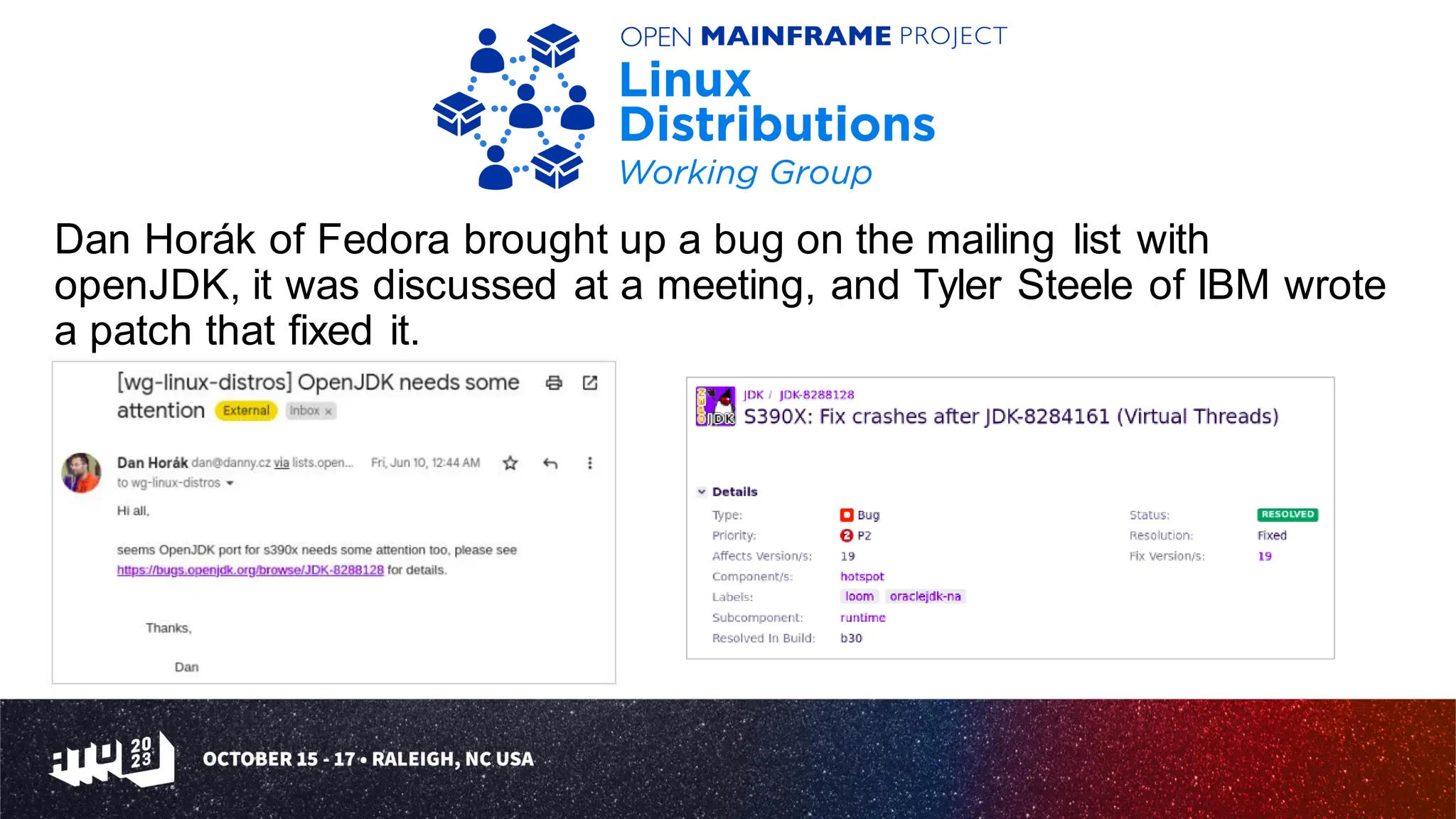 Dan Horák of Fedora brought up a bug on the mailing list with
openJDK, it was discussed at a meeting, and Tyler Steele of IBM wrote
a patch that fixed it.
 