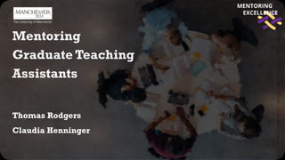 Mentoring
Graduate Teaching
Assistants
Thomas Rodgers
Claudia Henninger
 