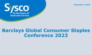 September 6, 2023
Barclays Global Consumer Staples
Conference 2023
 