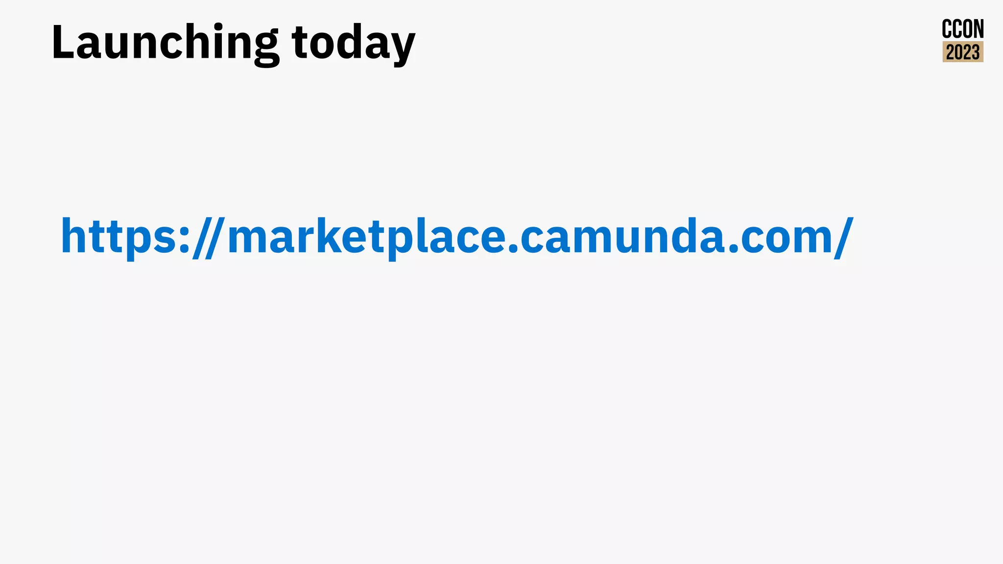 Launching today
https://marketplace.camunda.com/
 