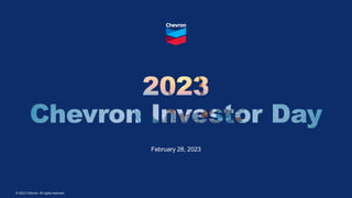© 2023 Chevron. All rights reserved.
February 28, 2023
 