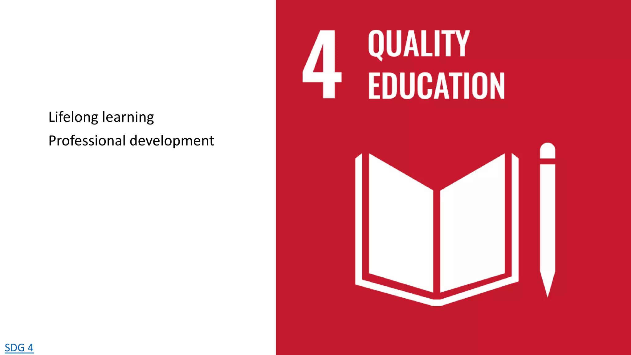 SDG 4
Lifelong learning
Professional development
 