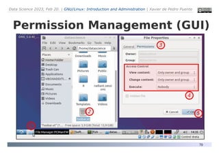 Data Science 2023, Feb 20. | GNU/Linux: Introduction and Administration | Xavier de Pedro Puente
70
Permission Management (GUI)
 