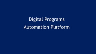 Digital Programs
Automation Platform
 
