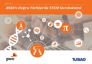 1
www.pwc.com.tr
2023’e Doğru Türkiye’de STEM Gereksinimi
 