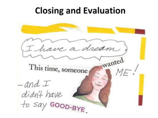 Closing and Evaluation
 