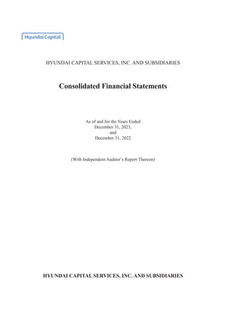 HYUNDAI CAPITAL SERVICES, INC. AND SUBSIDIARIES
Consolidated Financial Statements
HYUNDAI CAPITAL SERVICES, INC. AND SUBSIDIARIES
As of and for the Years Ended
December 31, 2023,
and
December 31, 2022
(With Independent Auditor’s Report Thereon)
 