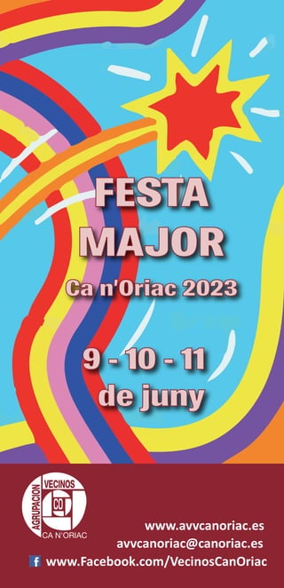 FESTA
MAJOR
Ca n’Oriac 2023
9 - 10 - 11
de juny
 