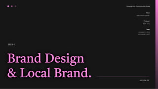Brand Design
& Local Brand.
 