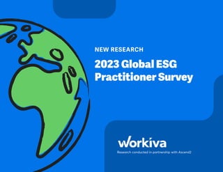 1 2023 Global ESG Practitioner Survey
NEW RESEARCH
2023 Global ESG
Practitioner Survey
Research conducted in partnership with Ascend2
 