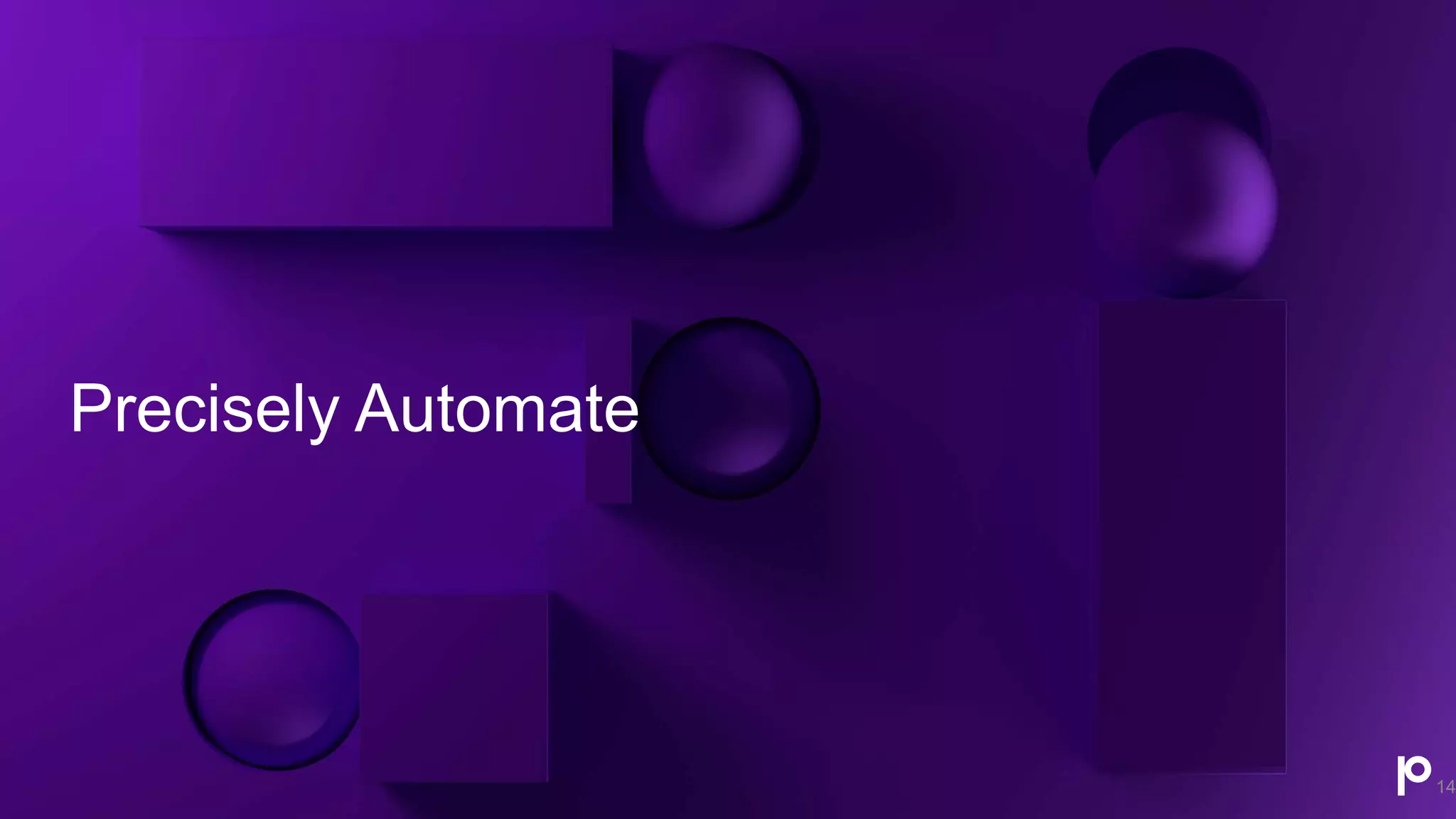 Precisely Automate
14
 