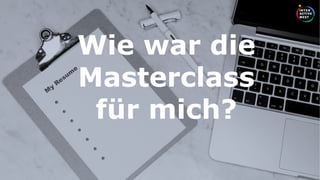 Inhalt
19
Arbeitsplatz gestalten
Wie war die
Masterclass
für mich?
 