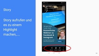 Story
Story aufrufen und
es zu einem
Highlight
machen,....
54
 