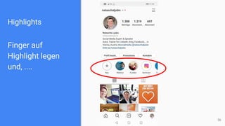 Highlights
Finger auf
Highlight legen
und, ....
56
 