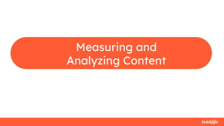 Measuring and
Analyzing Content
 